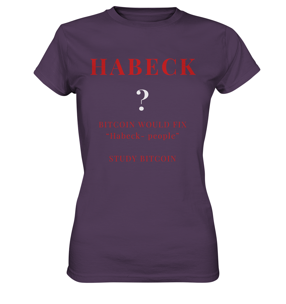 HABECK ? BITCOIN WOULD FIX "Habeck people" STUDY BITCOIN - (Ladies Collection 21% Rabatt bis zum Halving 2024) Kopie - Ladies Premium Shirt