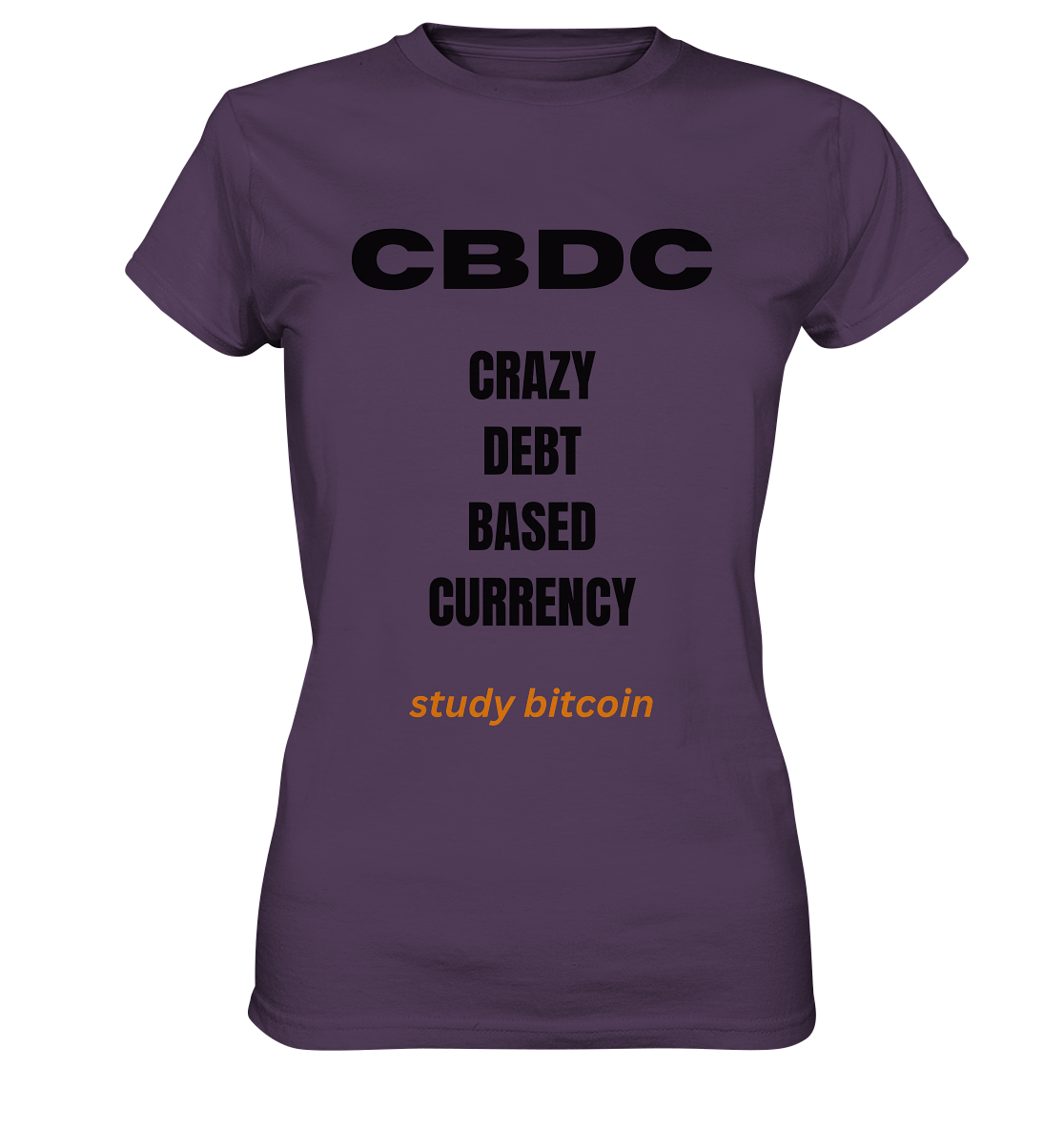 CBDC - CRAZY DEBT BASED CURRENCY - study bitcoin  (Text only - Ladies Collection 21% Rabatt bis zum Halving 2024)  - Ladies Premium Shirt