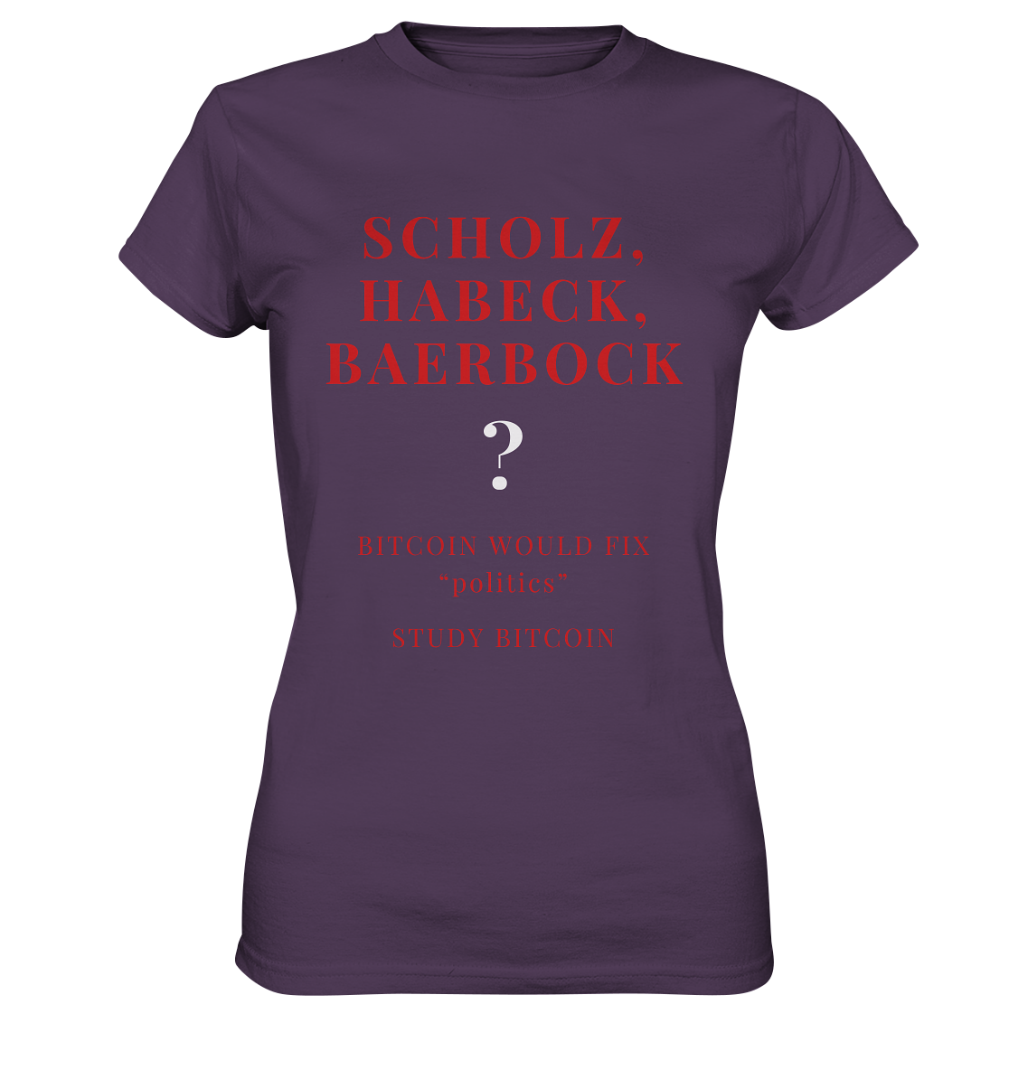 SCHOLZ, HABECK, BAERBOCK ? BITCOIN WOULD FIX "politics" - STUDY BITCOIN (Ladies Collection 21% Rabatt bis zum Halving 2024)   - Ladies Premium Shirt
