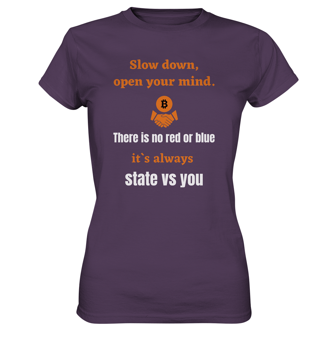 Slow down, open your mind. There is no red or blue, it`s...  (Ladies 21% Rabatt bis zum Halving 2024) - Ladies Premium Shirt