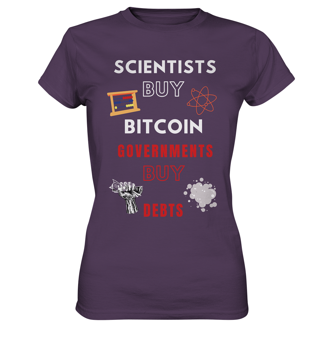 SCIENTIST BUY BITCOIN; GOVERNMENTS BUY DEBTS (Ladies Collection 21% Rabatt bis zum Halving 2024)  - Ladies Premium Shirt