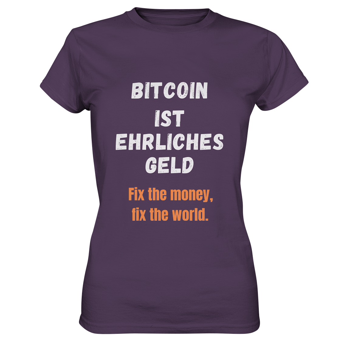 BITCOIN IST EHRLICHES GELD - Fix the money, fix the world - LADIES COLLECTION 21% automat. Rabatt bis zum Halving 2024   - Ladies Premium Shirt