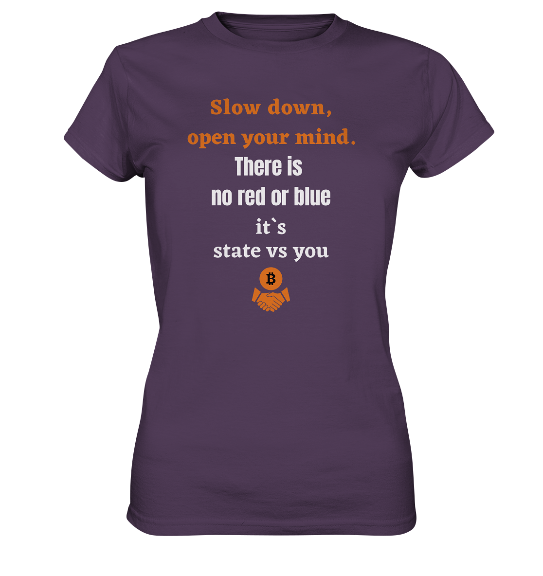 Slow down, open your mind. There is no red or blue, it`s always...  (Ladies 21% Rabatt bis zum Halving 2024) - Ladies Premium Shirt