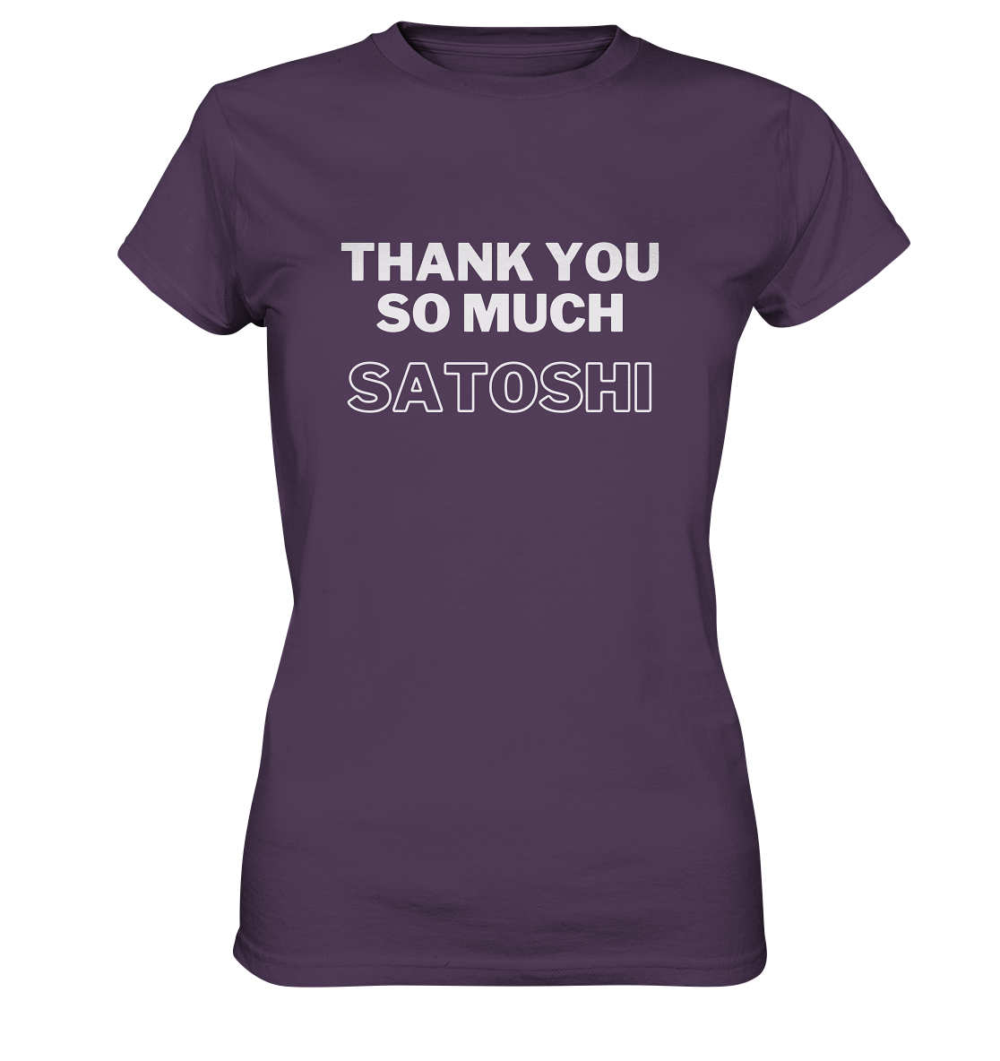THANK YOU SO MUCH SATOSHI (Version pure white, andere Aufteilung) - LADIES COLLECTION 21% automat. Rabatt bis zum Halving 2024  - Ladies Premium Shirt