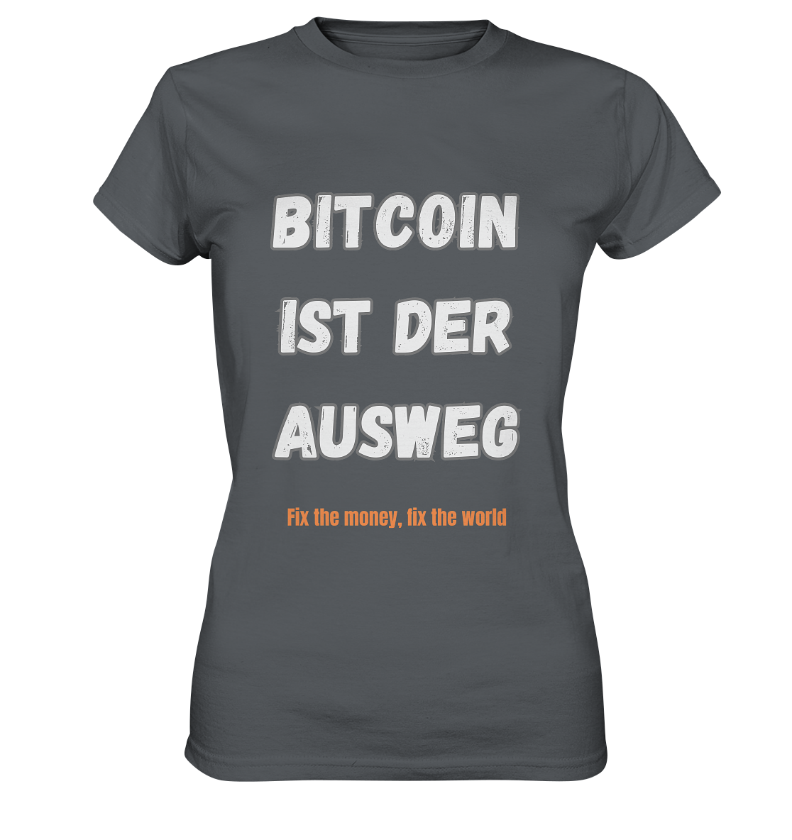 BITCOIN IST DER AUSWEG - fix the money, fix the world - LADIES COLLECTION 21% automat. Rabatt bis zum Halving 2024  - Ladies Premium Shirt