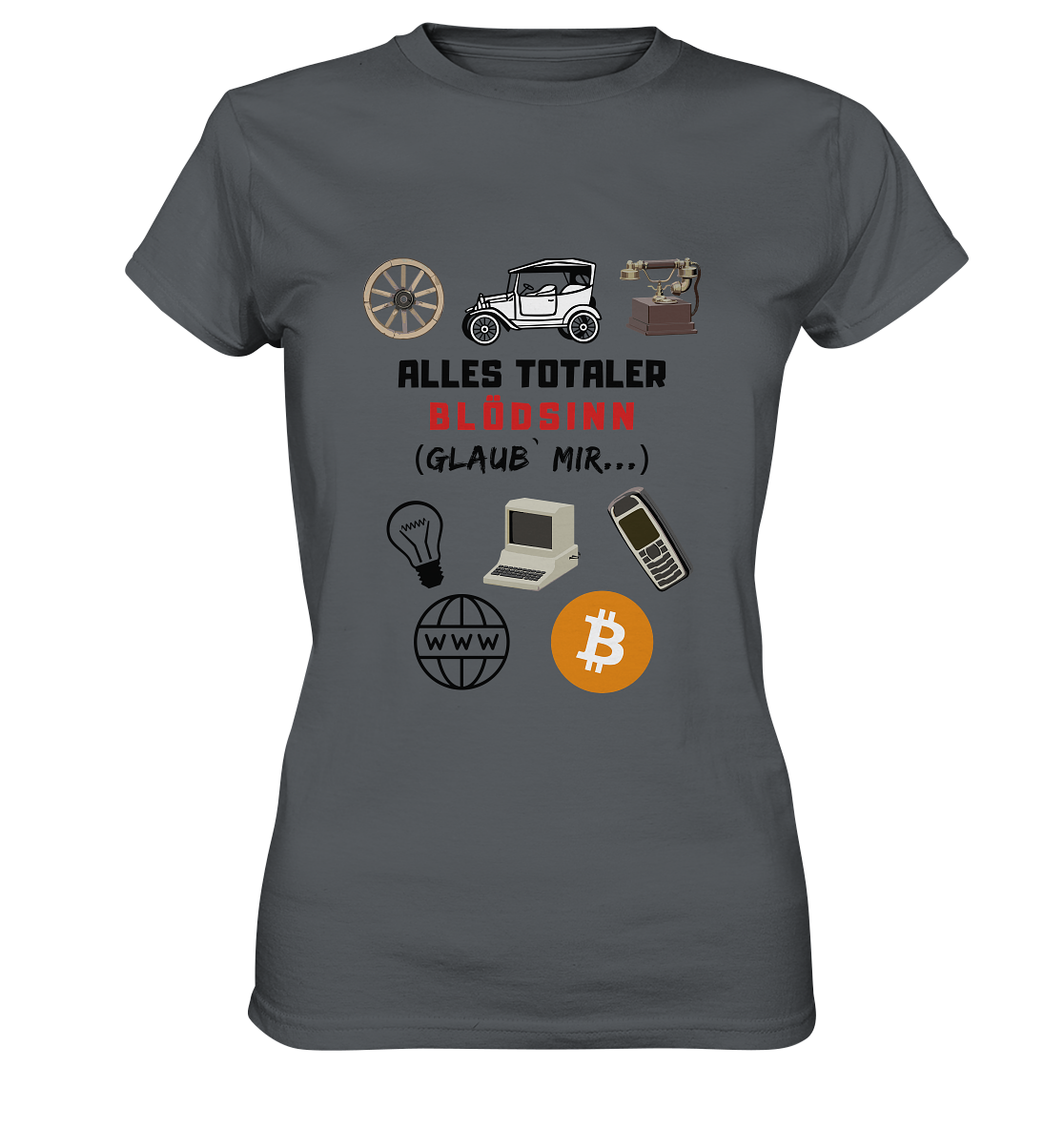 ALLES TOTALER BLÖDSINN (Glaub` mir...)  - LADIES COLLECTION 21% automat. Rabatt bis zum Halving 2024 - Ladies Premium Shirt