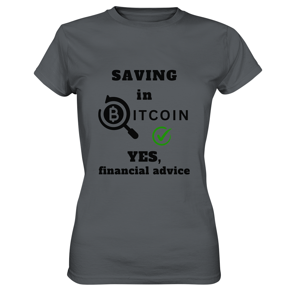 SAVING in BITCOIN - YES, financial advice (Version Lupe, grüner Haken) - LADIES COLLECTION 21% automat. Rabatt bis zum Halving 2024  - Ladies Premium Shirt