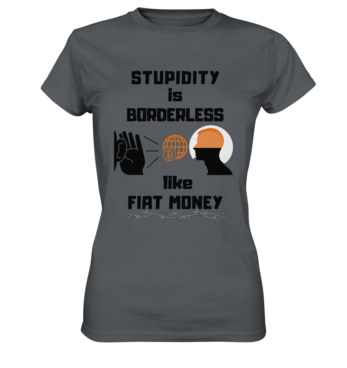 STUPIDITY is BORDERLESS like FIAT MONEY (BTC World, Version 3) LADIES COLLECTION 21% automat. Rabatt bis zum Halving 2024 - Ladies Premium Shirt