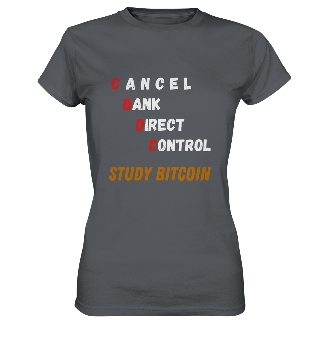 CBDC - CANCEL BANC DIRECT CONTROL - STUDY BITCOIN - LADIES COLLECTION 21% automat. Rabatt bis zum Halving 2024   - Ladies Premium Shirt