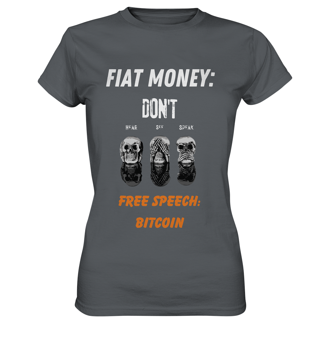 FIAT MONEY: DON´T HEAR, SEE, SPEAK - FREE SPEECH: BITCOIN (orange) (Ladies Collection 21% Rabatt bis zum Halving 2024) - Ladies Premium Shirt