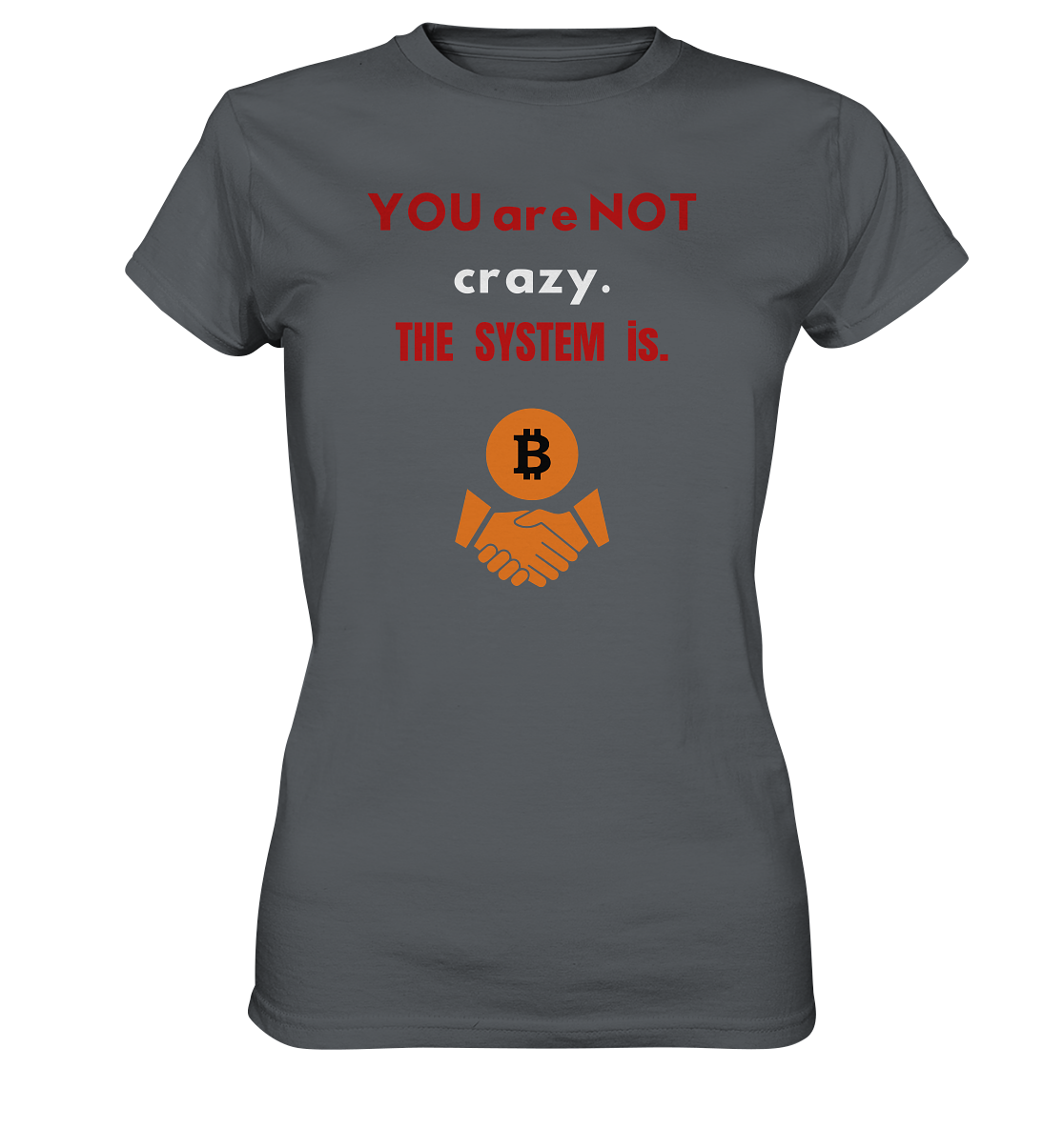 YOU are NOT crazy. THE SYSTEM is. (Ladies Collection 21% Rabatt bis zum Halving 2024) - Ladies Premium Shirt