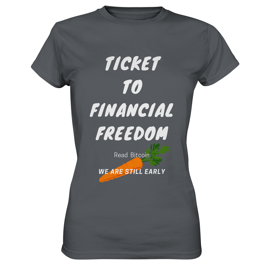 TICKET TO FINANCIAL FREEDOM (Carrot Version) Read Bitcoin - We are still early - LADIES COLLECTION 21% automat. Rabatt bis zum Halving 2024    - Ladies Premium Shirt