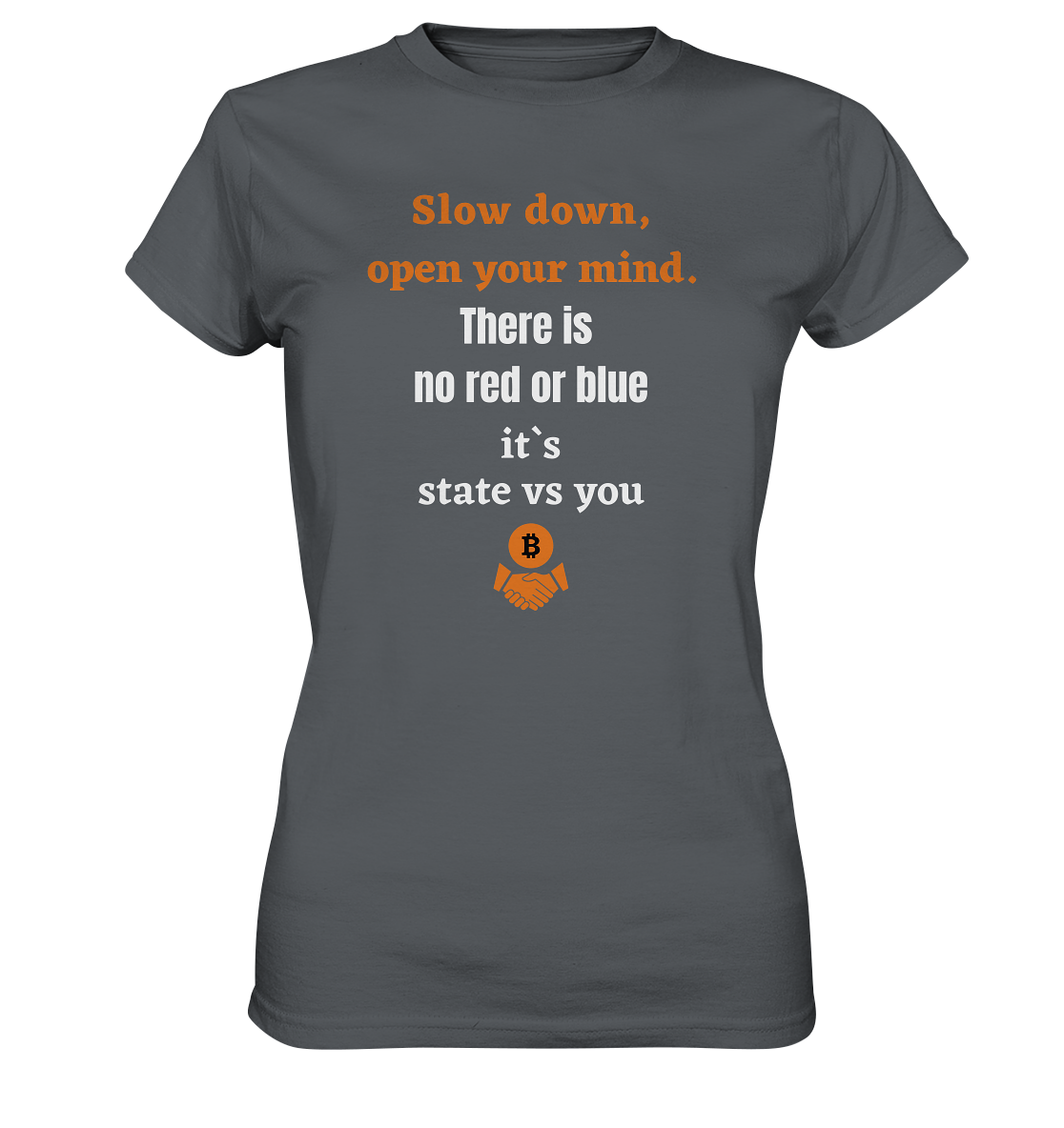 Slow down, open your mind. There is no red or blue, it`s always...  (Ladies 21% Rabatt bis zum Halving 2024) - Ladies Premium Shirt