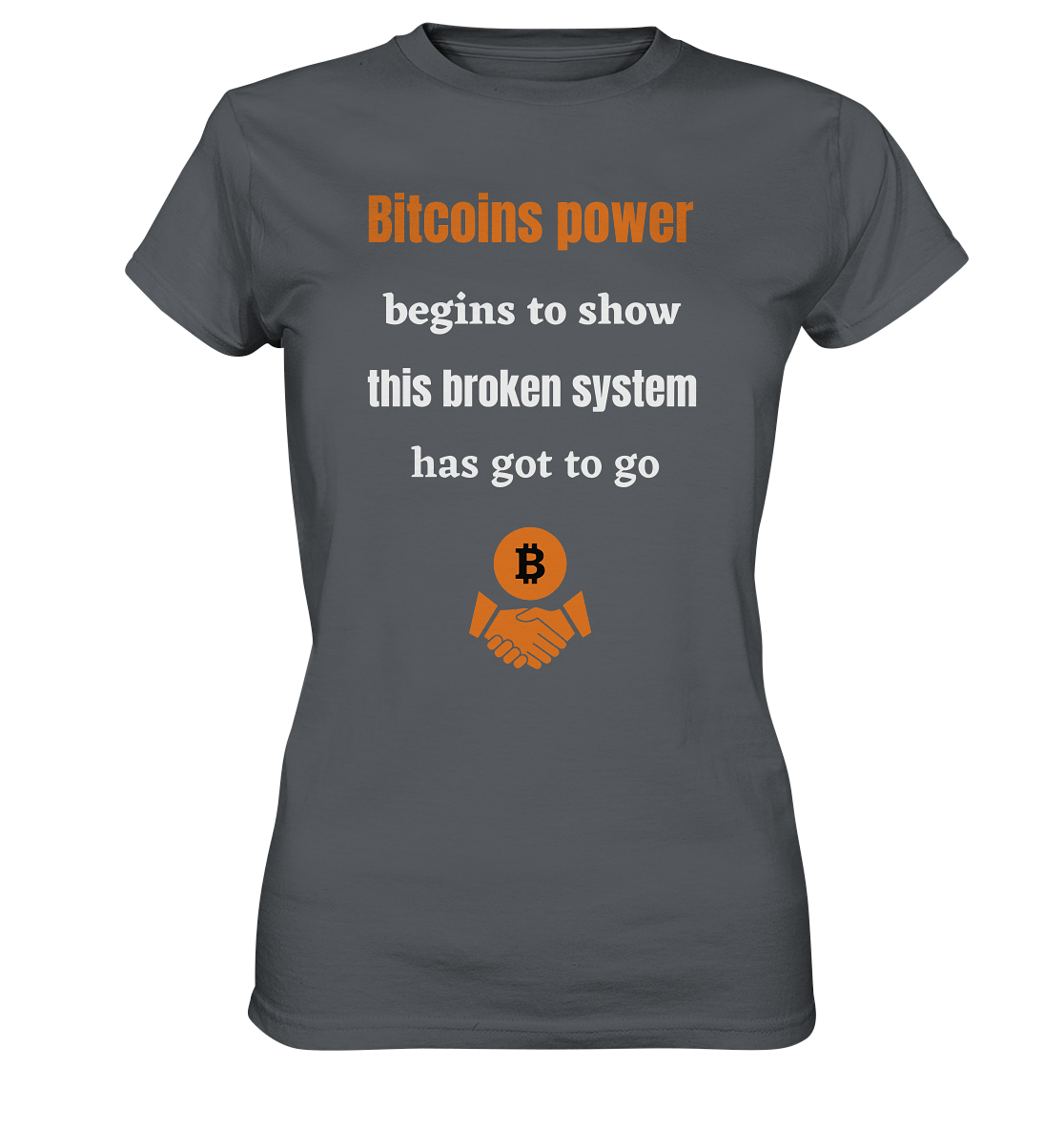 Bitcoins power begins to show, this broken system has got to go (Ladies 21% Rabatt bis zum Halving 2024) - Ladies Premium Shirt