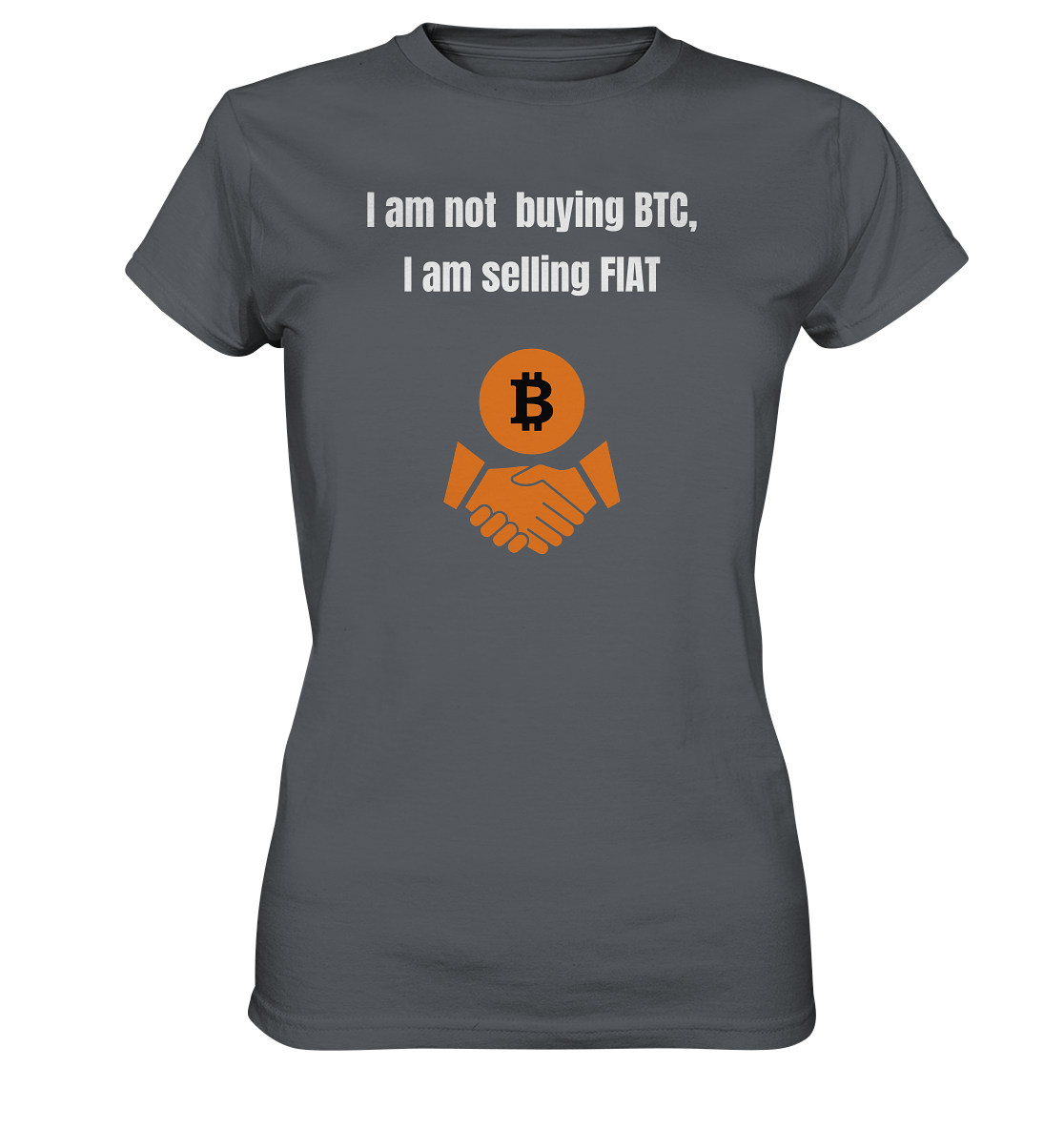 I am not buying BTC, I am selling FIAT (Ladies Collection 21% Rabatt bis zum Halving 2024)  - Ladies Premium Shirt