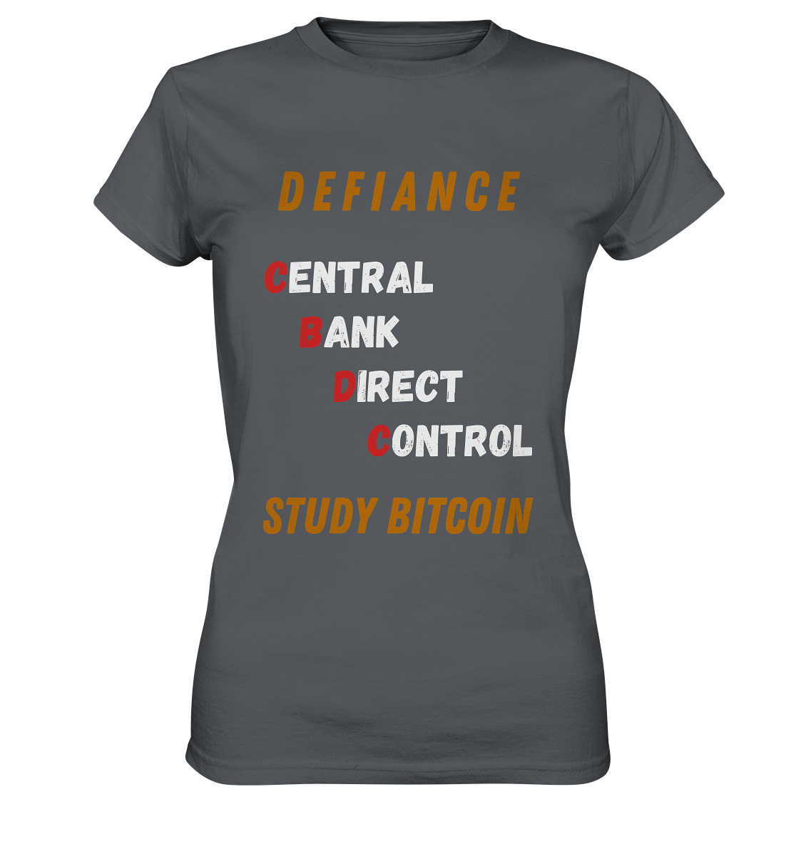 CENTRAL BANK DIRECT CONTROL -DEFIANCE - STUDY BITCOIN (Ladies Collection 21% Rabatt bis zum Halving 2024)   - Ladies Premium Shirt