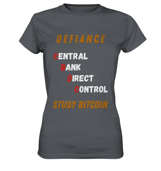 CENTRAL BANK DIRECT CONTROL -DEFIANCE - STUDY BITCOIN (Ladies Collection 21% Rabatt bis zum Halving 2024)   - Ladies Premium Shirt