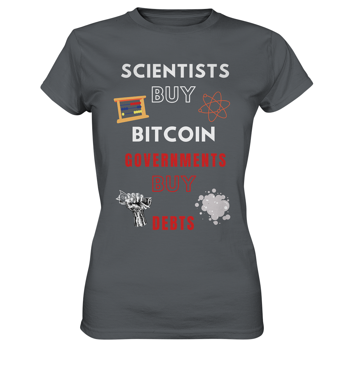 SCIENTIST BUY BITCOIN; GOVERNMENTS BUY DEBTS (Ladies Collection 21% Rabatt bis zum Halving 2024)  - Ladies Premium Shirt