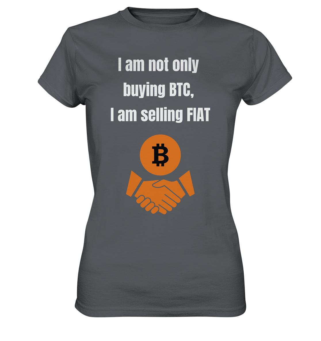 I am not only buying BTC, I am selling FIAT (Ladies Collection 21% Rabatt bis zum Halving 2024) - Ladies Premium Shirt
