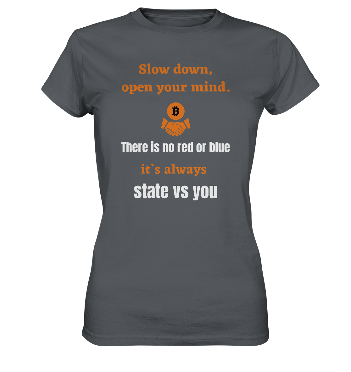 Slow down, open your mind. There is no red or blue, it`s...  (Ladies 21% Rabatt bis zum Halving 2024) - Ladies Premium Shirt