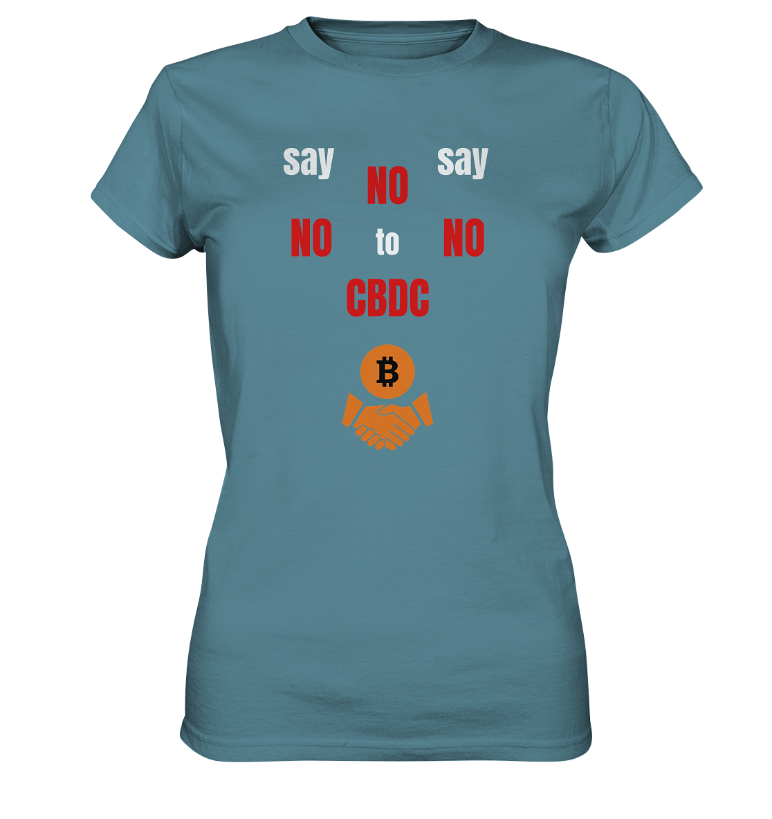 SAY NO NO NO to CBDC - (Ladies Collection 21% Rabatt bis zum Halving 2024) - Ladies Premium Shirt