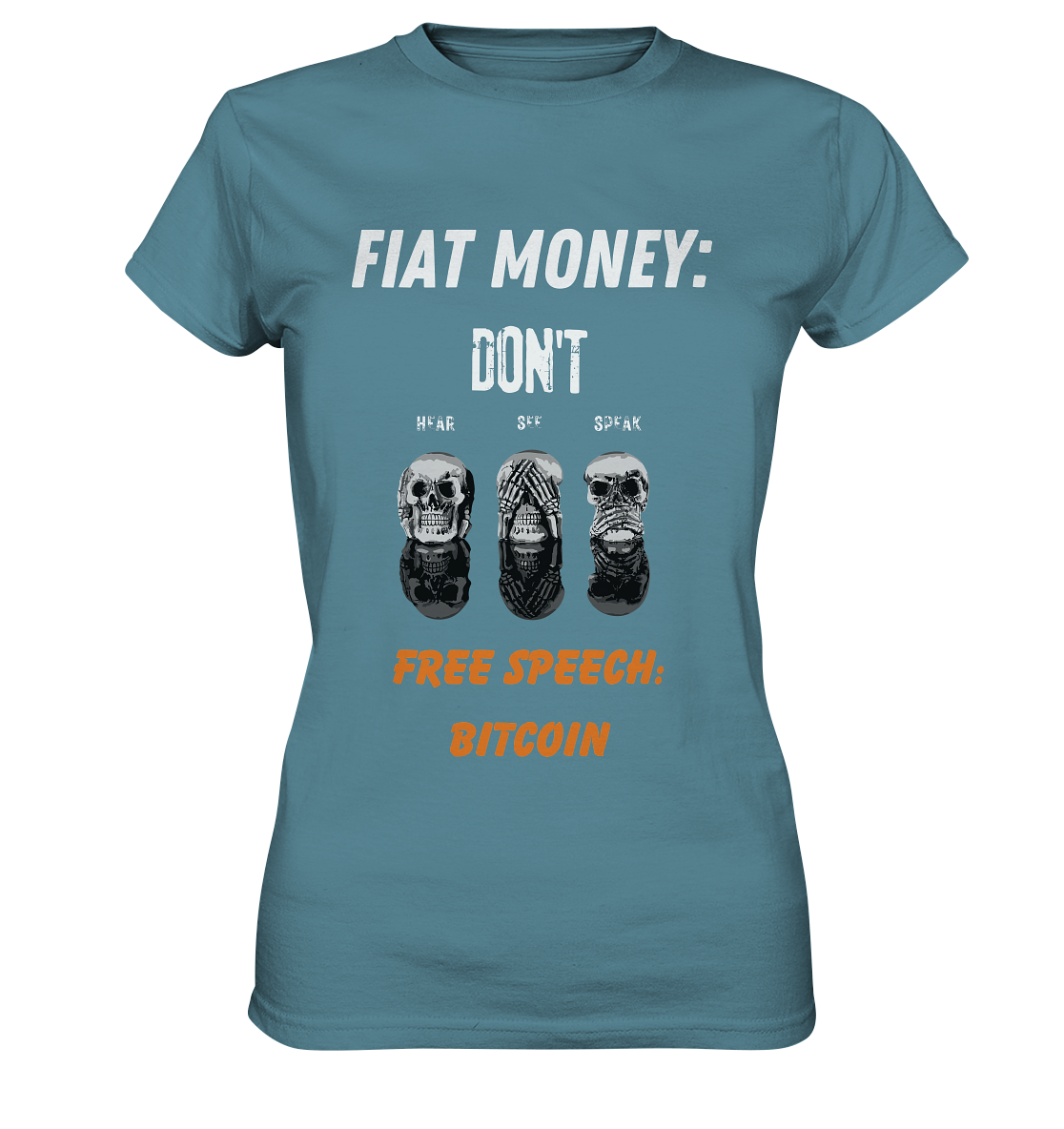 FIAT MONEY: DON´T HEAR, SEE, SPEAK - FREE SPEECH: BITCOIN (orange) (Ladies Collection 21% Rabatt bis zum Halving 2024) - Ladies Premium Shirt