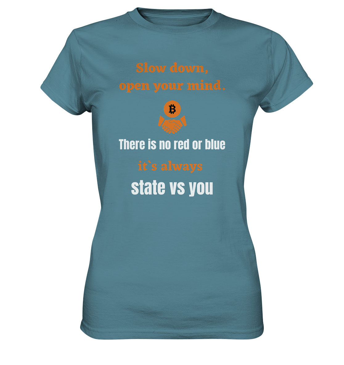 Slow down, open your mind. There is no red or blue, it`s...  (Ladies 21% Rabatt bis zum Halving 2024) - Ladies Premium Shirt