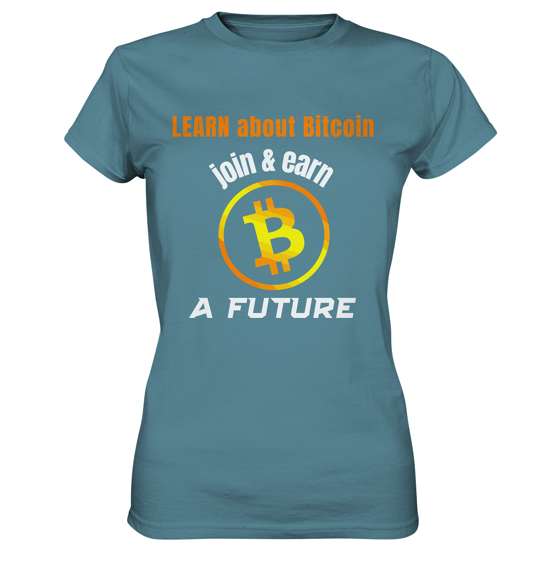 LEARN about BITCOIN join & earn A FUTURE - Ladies, Variante  - Ladies Premium Shirt