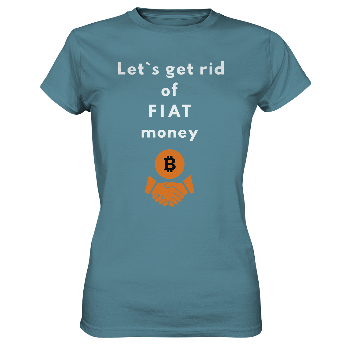 Let`s get rid of FIAT money (Ladies Collection 21% Rabatt bis zum Halving 2024) - Ladies Premium Shirt