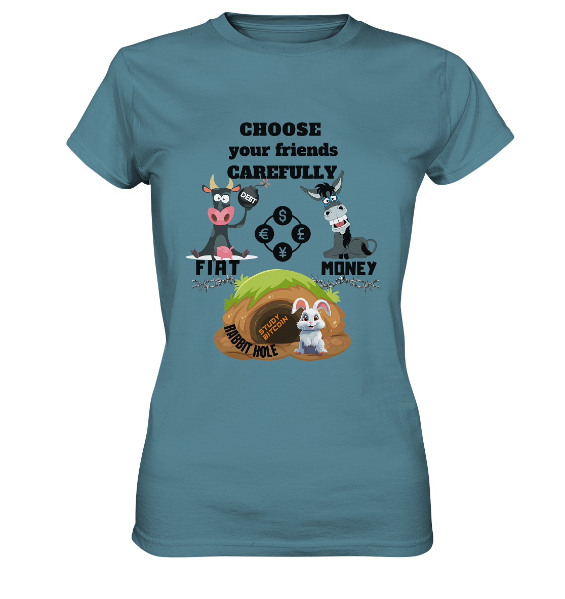 CHOOSE your friends CAREFULLY - FIAT Money / Rabbithole - LADIES Collection automat. 21% Rabatt bis zum Halving 2024   - Ladies Premium Shirt