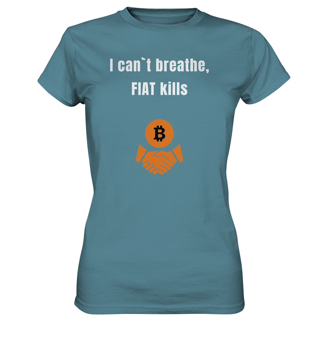 I can`t breathe, FIAT kills (Ladies Collection 21% Rabatt bis zum Halving 2024)  - Ladies Premium Shirt