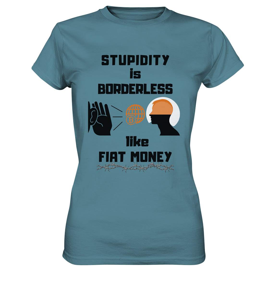 STUPIDITY is BORDERLESS like FIAT MONEY (BTC World, Version 3) LADIES COLLECTION 21% automat. Rabatt bis zum Halving 2024 - Ladies Premium Shirt