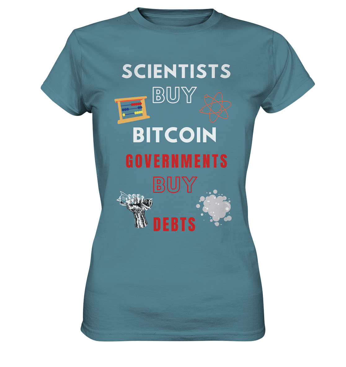 SCIENTIST BUY BITCOIN; GOVERNMENTS BUY DEBTS (Ladies Collection 21% Rabatt bis zum Halving 2024)  - Ladies Premium Shirt