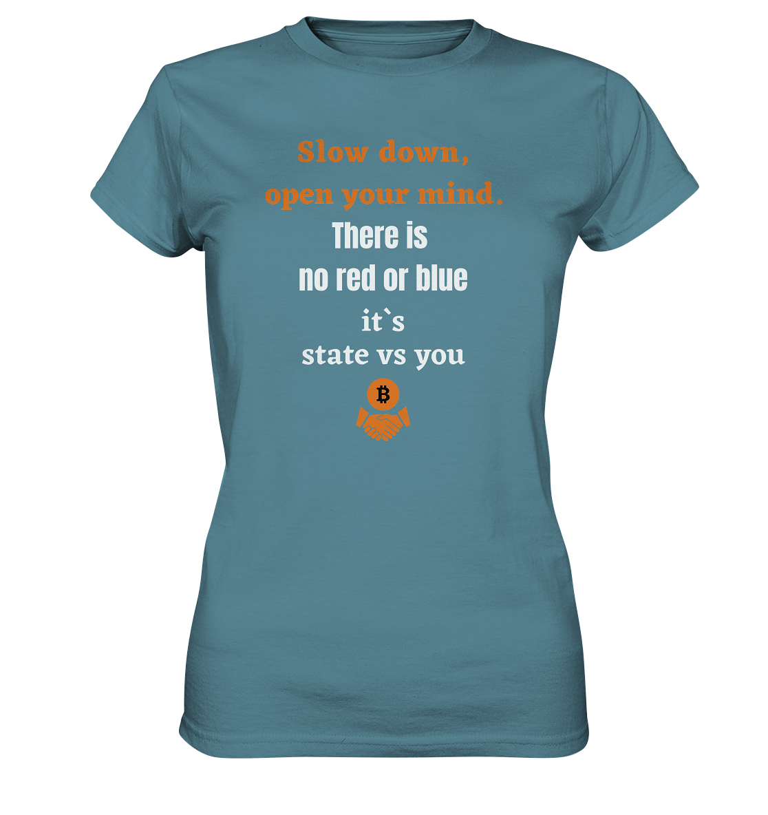 Slow down, open your mind. There is no red or blue, it`s always...  (Ladies 21% Rabatt bis zum Halving 2024) - Ladies Premium Shirt