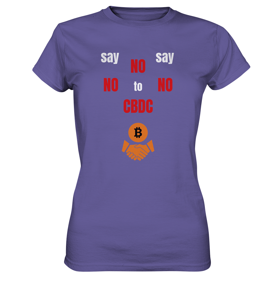 SAY NO NO NO to CBDC - (Ladies Collection 21% Rabatt bis zum Halving 2024) - Ladies Premium Shirt