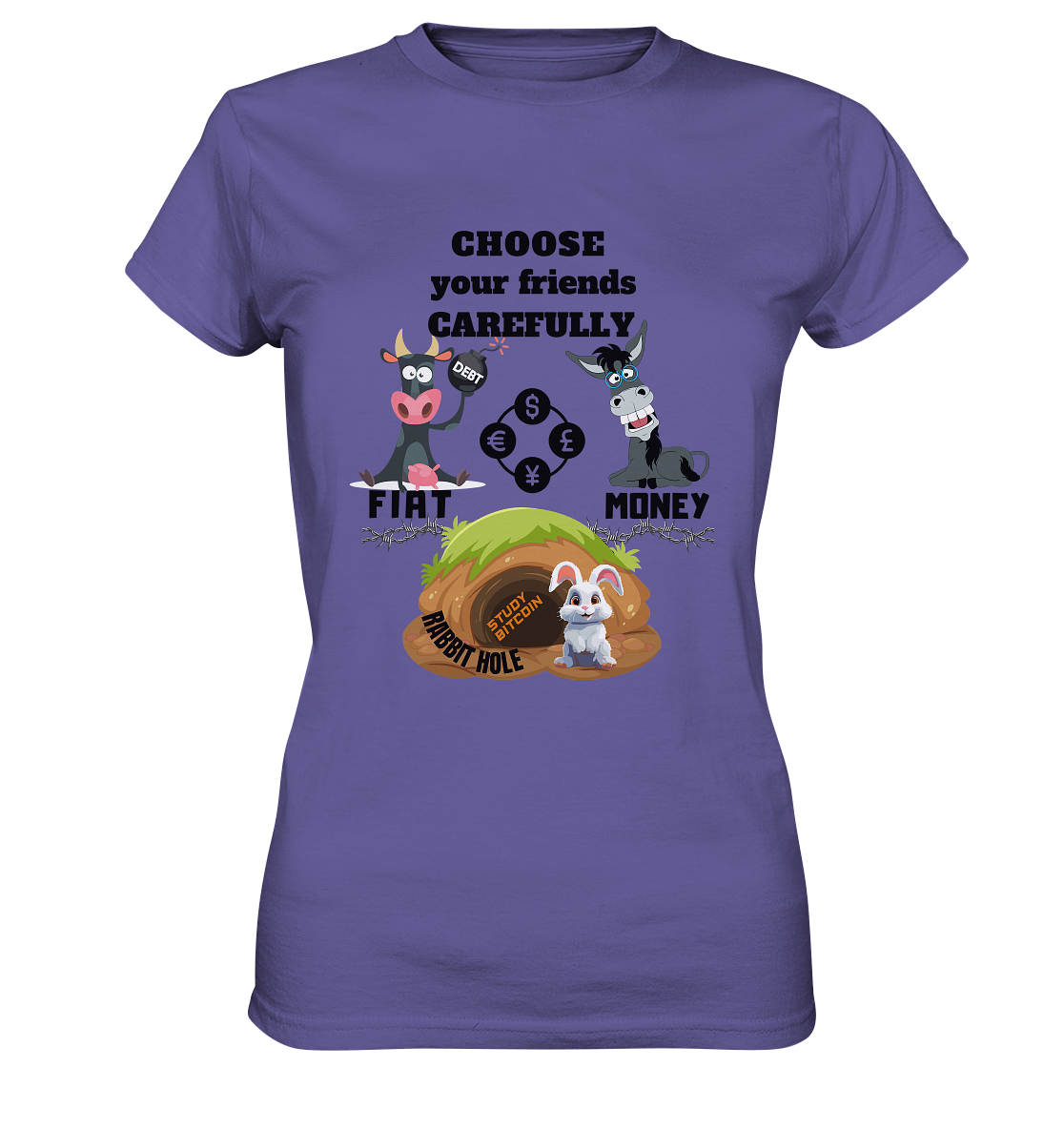 CHOOSE your friends CAREFULLY - FIAT Money / Rabbithole - LADIES Collection automat. 21% Rabatt bis zum Halving 2024   - Ladies Premium Shirt