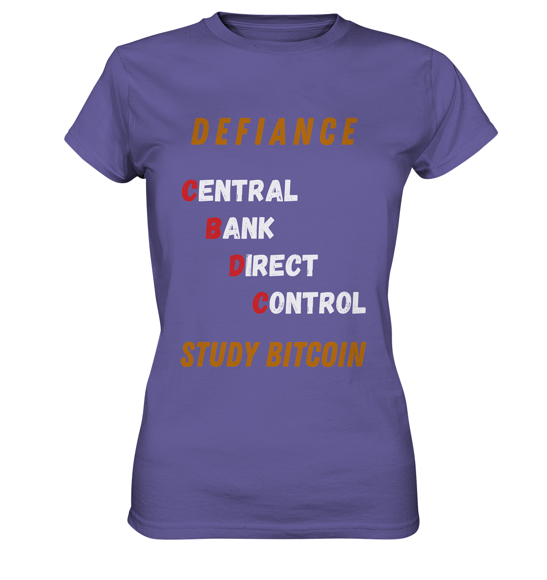 CENTRAL BANK DIRECT CONTROL -DEFIANCE - STUDY BITCOIN (Ladies Collection 21% Rabatt bis zum Halving 2024)   - Ladies Premium Shirt