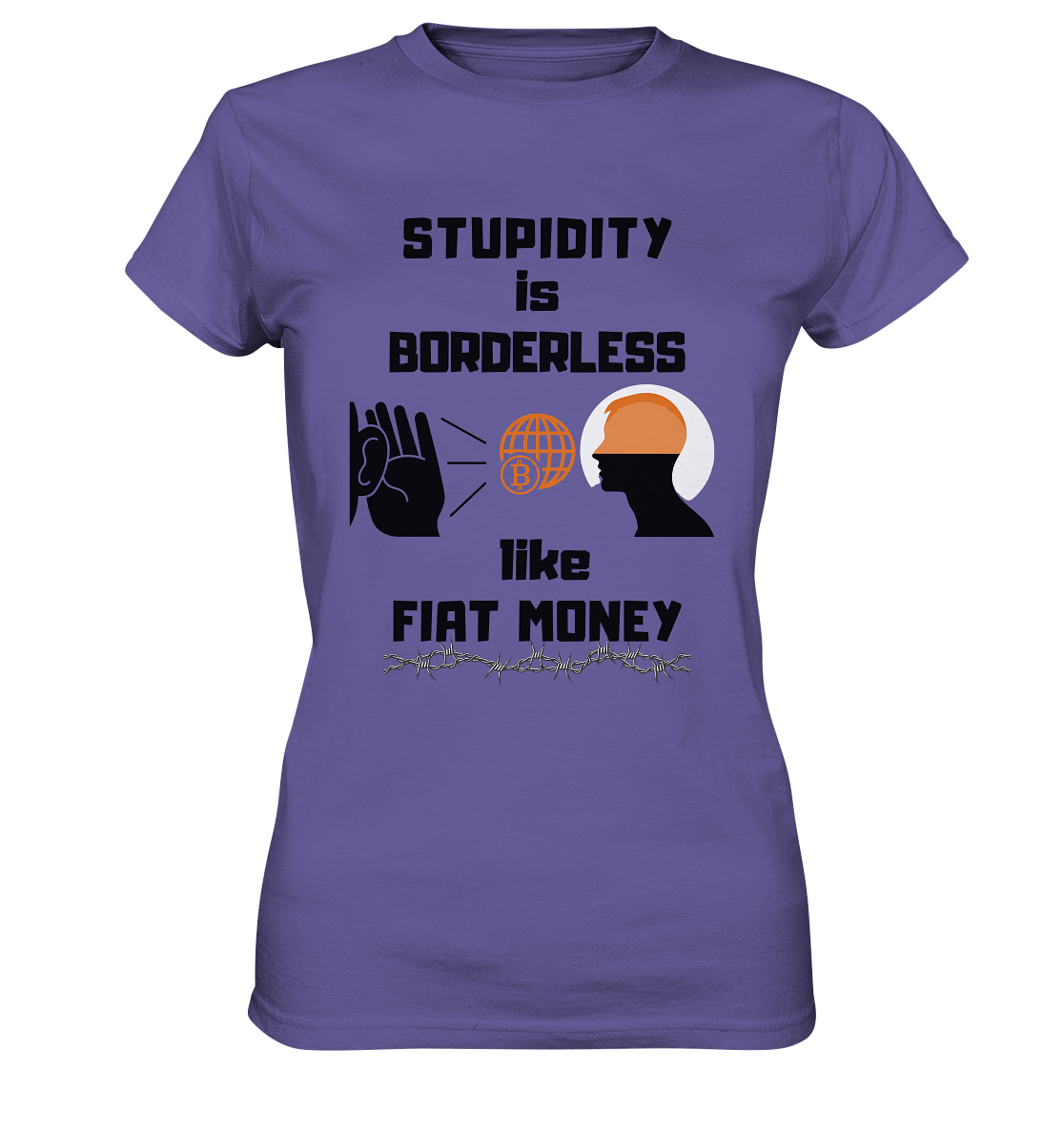 STUPIDITY is BORDERLESS like FIAT MONEY (BTC World, Version 3) LADIES COLLECTION 21% automat. Rabatt bis zum Halving 2024 - Ladies Premium Shirt