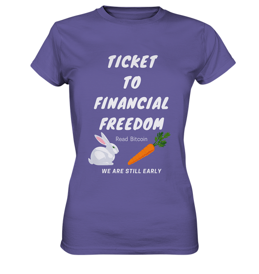 TICKET TO FINANCIAL FREEDOM (Bunny/Carrot Version) Read Bitcoin - We are still early - LADIES COLLECTION 21% automat. Rabatt bis zum Halving 2024  - Ladies Premium Shirt