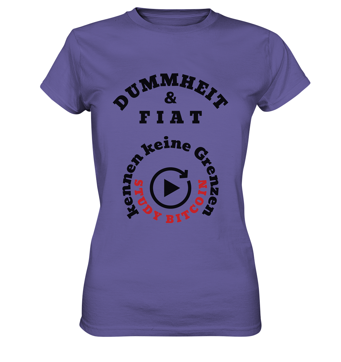 DUMMHEIT & FIAT kennen keine Grenzen - STUDY BITCOIN (rund in rund) # ENDLOS-PLAYBUTTON - Ladies Collection 21% Rabatt bis zum Halving 2024  - Ladies Premium Shirt