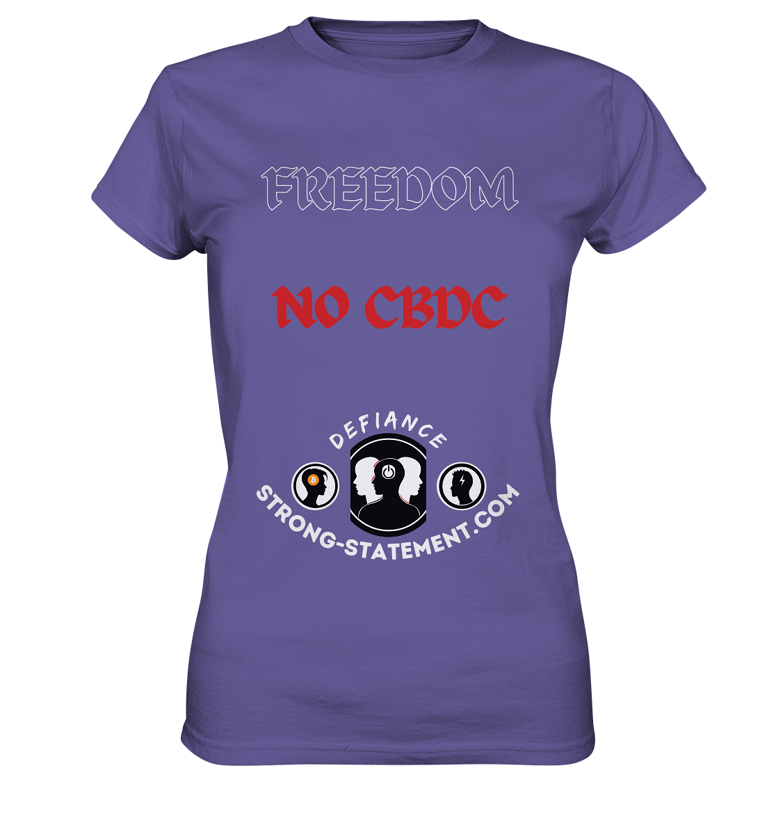 FREEDOM - NO CBDC - DEFIANCE - STRONG-STATEMENT:COM (Ladies Collection 21% Rabatt bis zum Halving 2024) - Ladies Premium Shirt