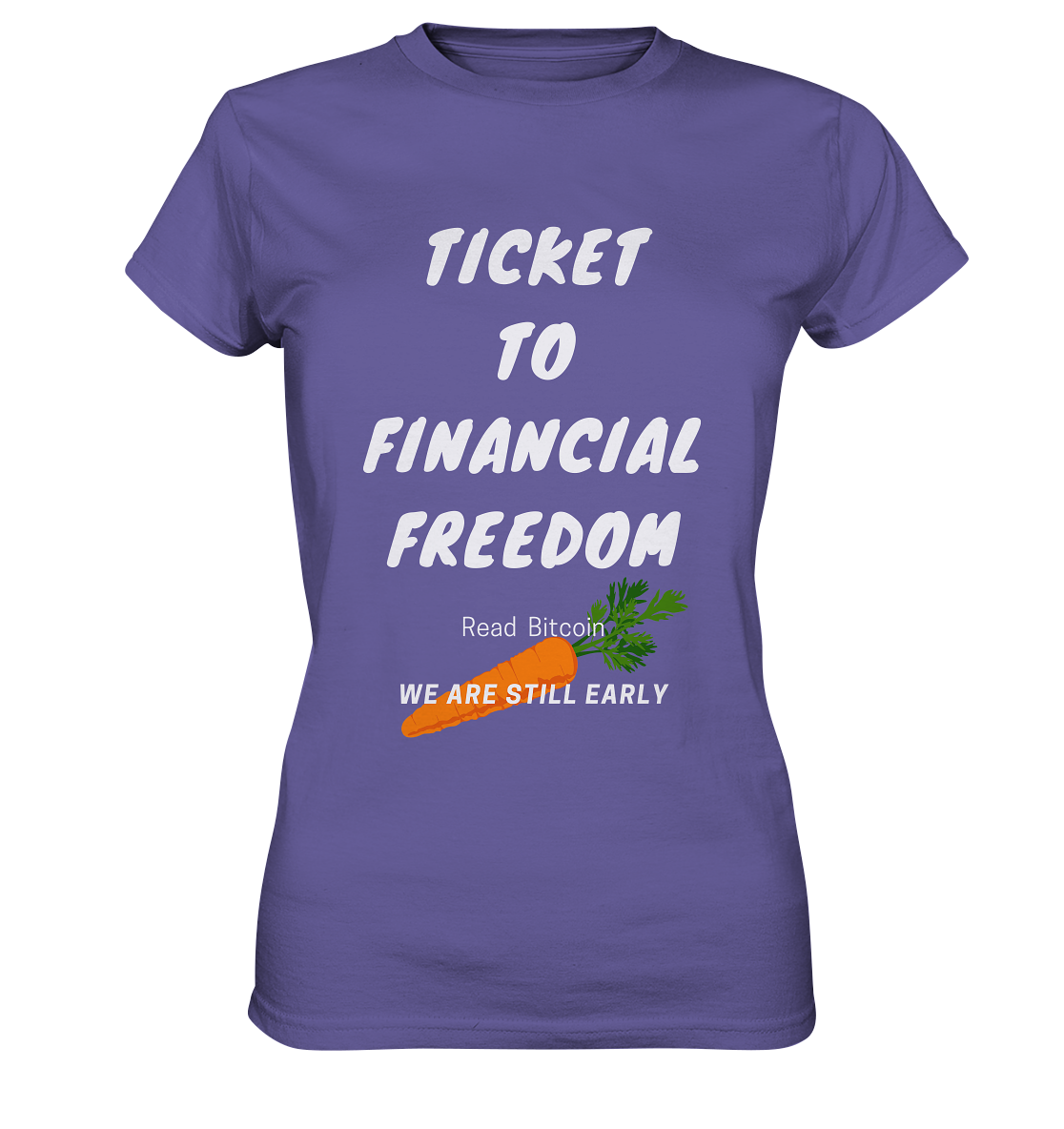 TICKET TO FINANCIAL FREEDOM (Carrot Version) Read Bitcoin - We are still early - LADIES COLLECTION 21% automat. Rabatt bis zum Halving 2024    - Ladies Premium Shirt