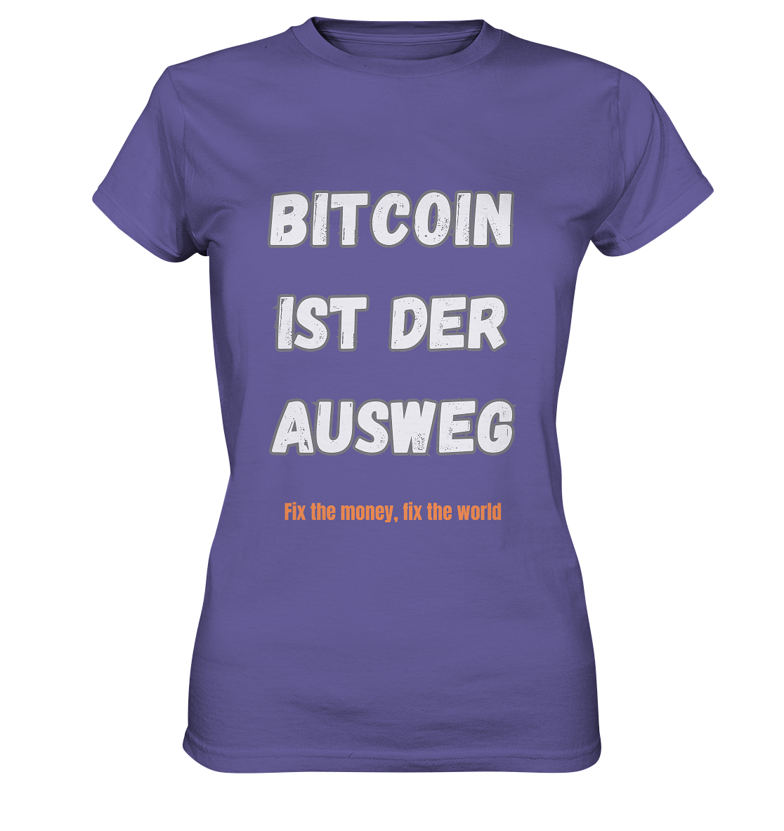 BITCOIN IST DER AUSWEG - fix the money, fix the world - LADIES COLLECTION 21% automat. Rabatt bis zum Halving 2024  - Ladies Premium Shirt