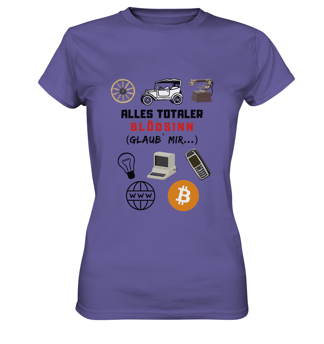 ALLES TOTALER BLÖDSINN (Glaub` mir...)  - LADIES COLLECTION 21% automat. Rabatt bis zum Halving 2024 - Ladies Premium Shirt