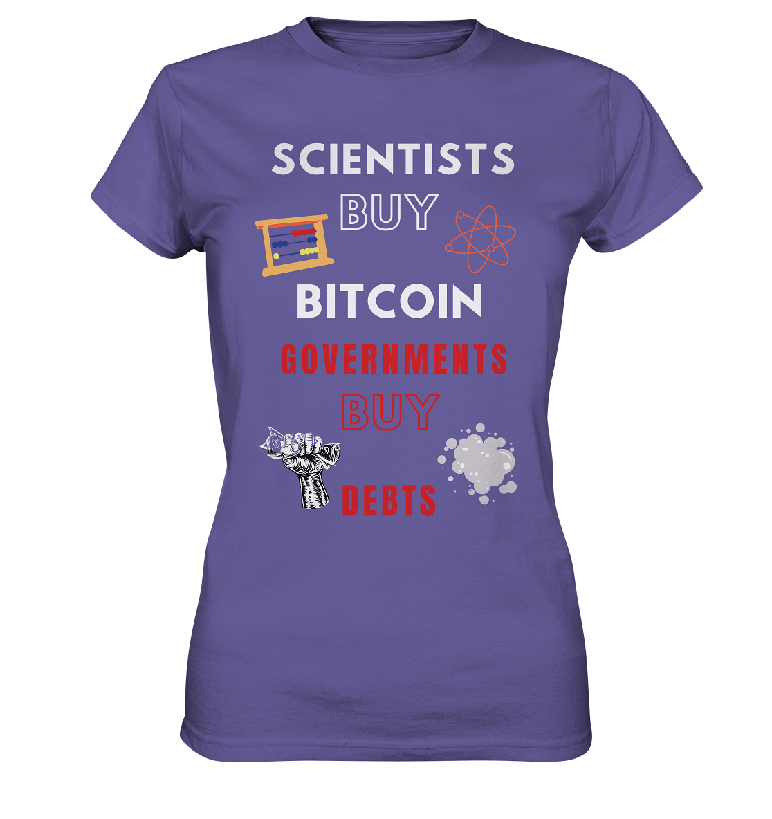 SCIENTIST BUY BITCOIN; GOVERNMENTS BUY DEBTS (Ladies Collection 21% Rabatt bis zum Halving 2024)  - Ladies Premium Shirt