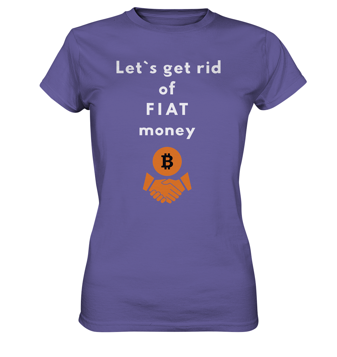 Let`s get rid of FIAT money (Ladies Collection 21% Rabatt bis zum Halving 2024) - Ladies Premium Shirt