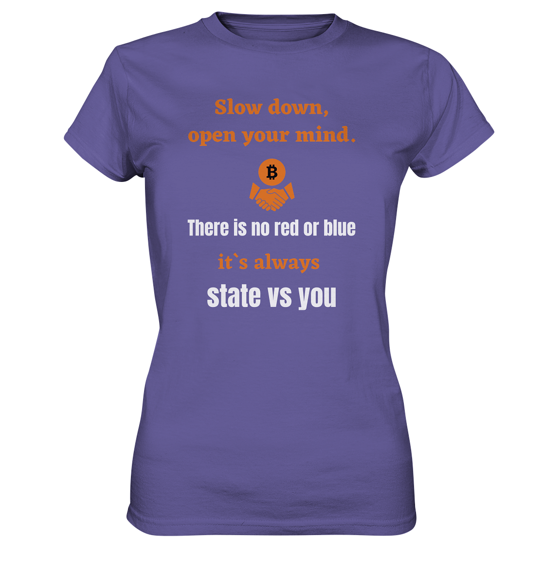 Slow down, open your mind. There is no red or blue, it`s...  (Ladies 21% Rabatt bis zum Halving 2024) - Ladies Premium Shirt