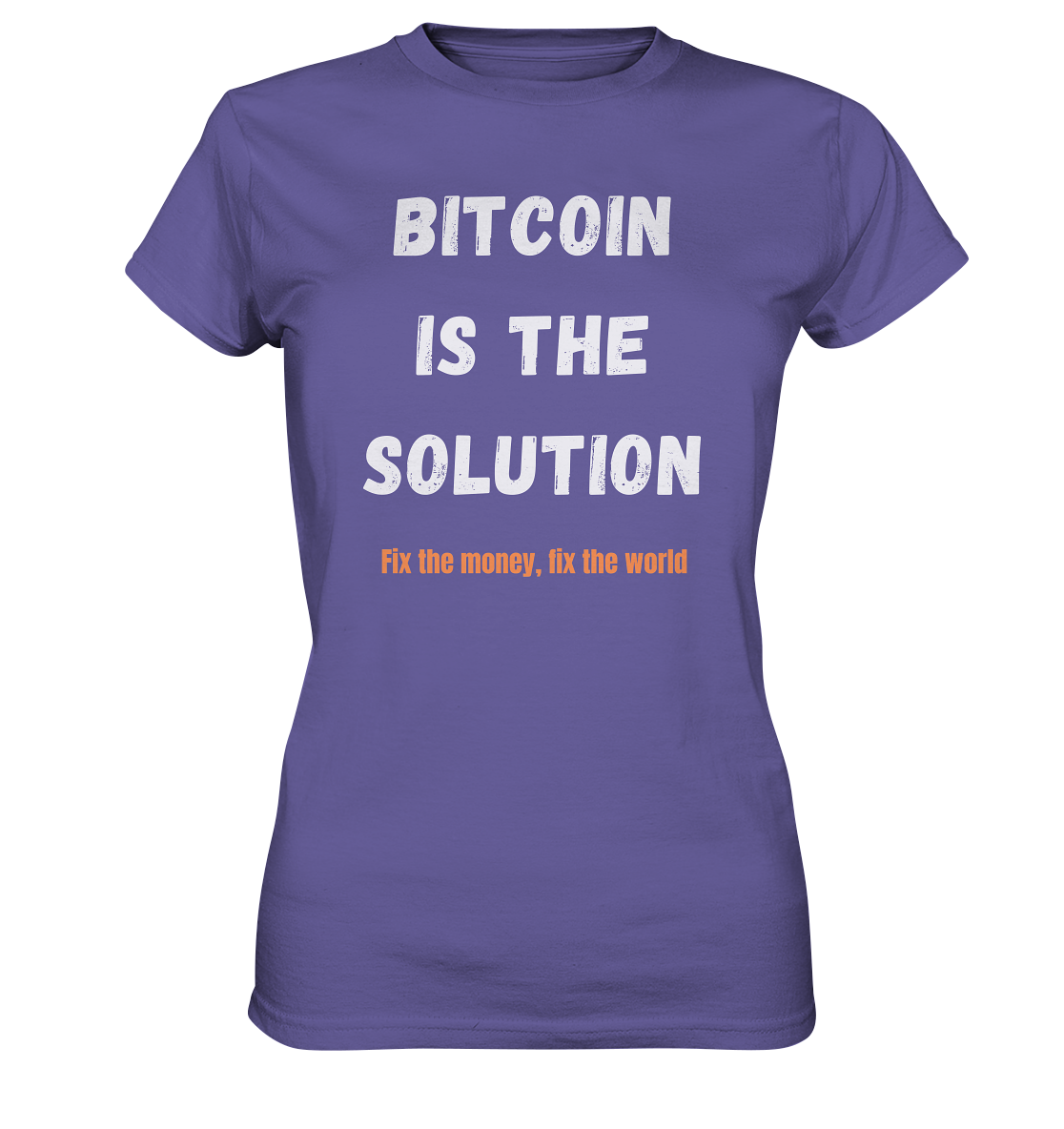 BITCOIN IS THE SOLUTION - Fix the money, fix the world - LADIES COLLECTION 21% automat. Rabatt bis zum Halving 2024  - Ladies Premium Shirt