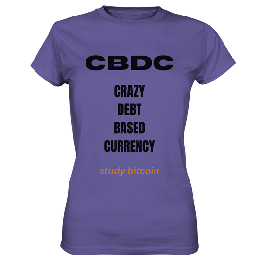 CBDC - CRAZY DEBT BASED CURRENCY - study bitcoin  (Text only - Ladies Collection 21% Rabatt bis zum Halving 2024)  - Ladies Premium Shirt