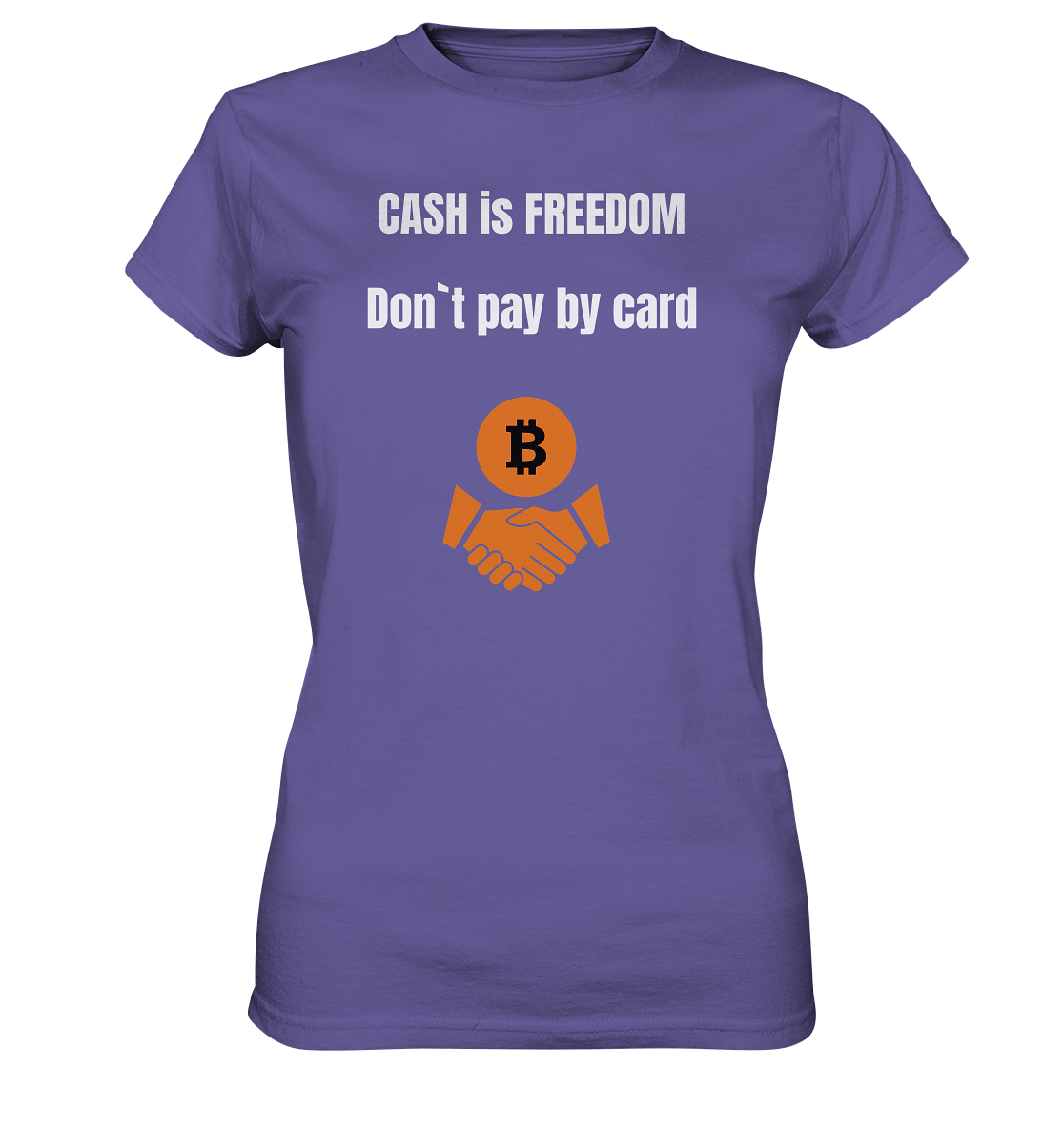 CASH is FREEDOM. Don`t pay by card (Ladies Collection 21% Rabatt bis zum Halving 2024)  Kopie - Ladies Premium Shirt